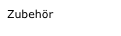 Zubehör