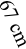 67 cm